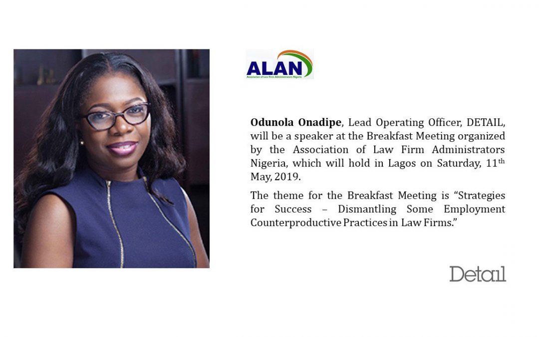 Odunola Onadipe, Lead Operating Officer, DETAIL, was a speaker at the Breakfast Meeting organized by the Association of Law Firm Administrators Nigeria, which held in Lagos on Saturday, 11th May, 2019.