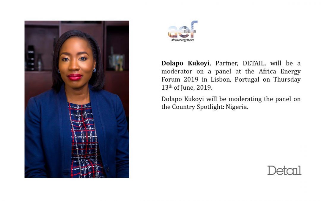 Dolapo Kukoyi, Partner, DETAIL, was a moderator on a panel at the Africa Energy Forum 2019 in Lisbon, Portugal on Thursday 13th of June, 2019.