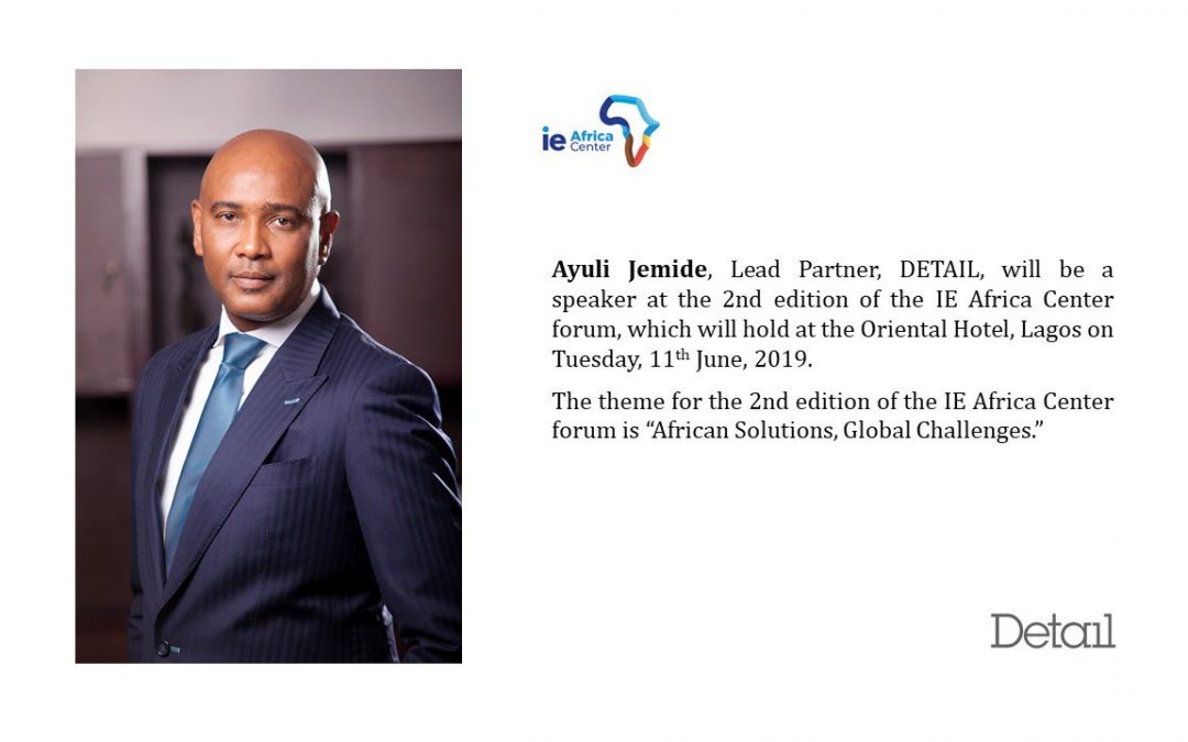 Ayuli Jemide, Lead Partner, DETAIL, was a speaker at the 2nd edition of the IE Africa Center forum, which held at the Oriental Hotel, Lagos on Tuesday, 11th June, 2019.