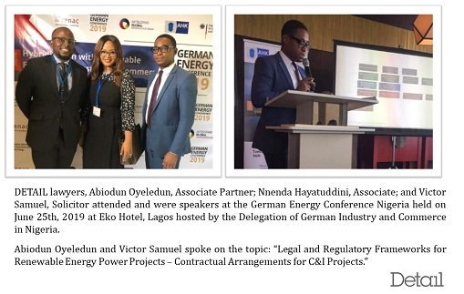 DETAIL lawyers, Abiodun Oyeledun, Associate Partner and Victor Samuel, Solicitor, spoke at the German Energy Conference Nigeria held on June 25, 2019 on the topic: “Legal and Regulatory Frameworks for Renewable Energy Power Projects – Contractual Arrangements for C&I Projects.”