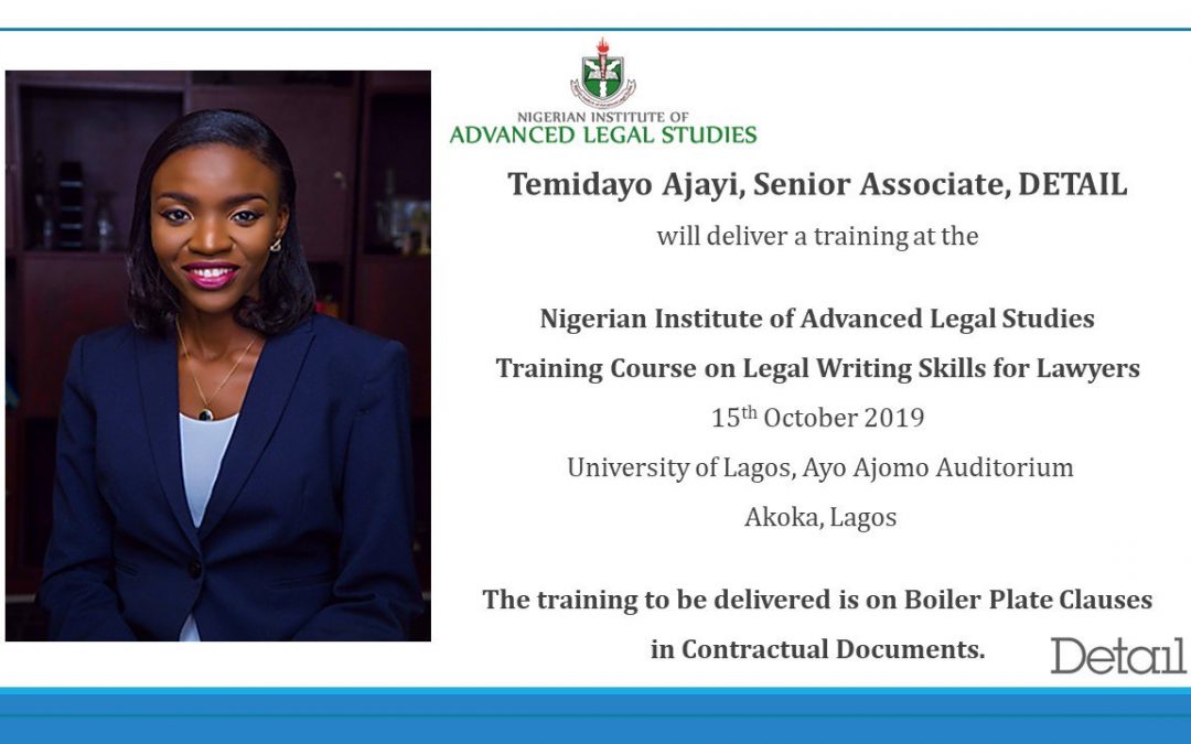 Temidayo Ajayi, Senior Associate, DETAIL delivered a training on Boiler Plate Clauses in Contractual Documents at the Nigerian Institute of Advanced Legal Studies Training Course on Legal Writing Skills for Lawyers