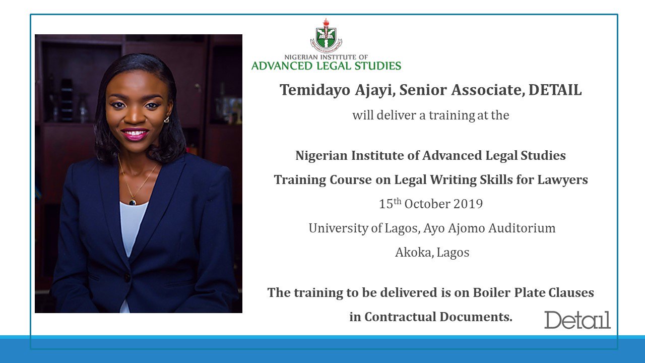 Temidayo Ajayi, Senior Associate, DETAIL delivered a training on Boiler Plate Clauses in Contractual Documents at the Nigerian Institute of Advanced Legal Studies Training Course on Legal Writing Skills for Lawyers