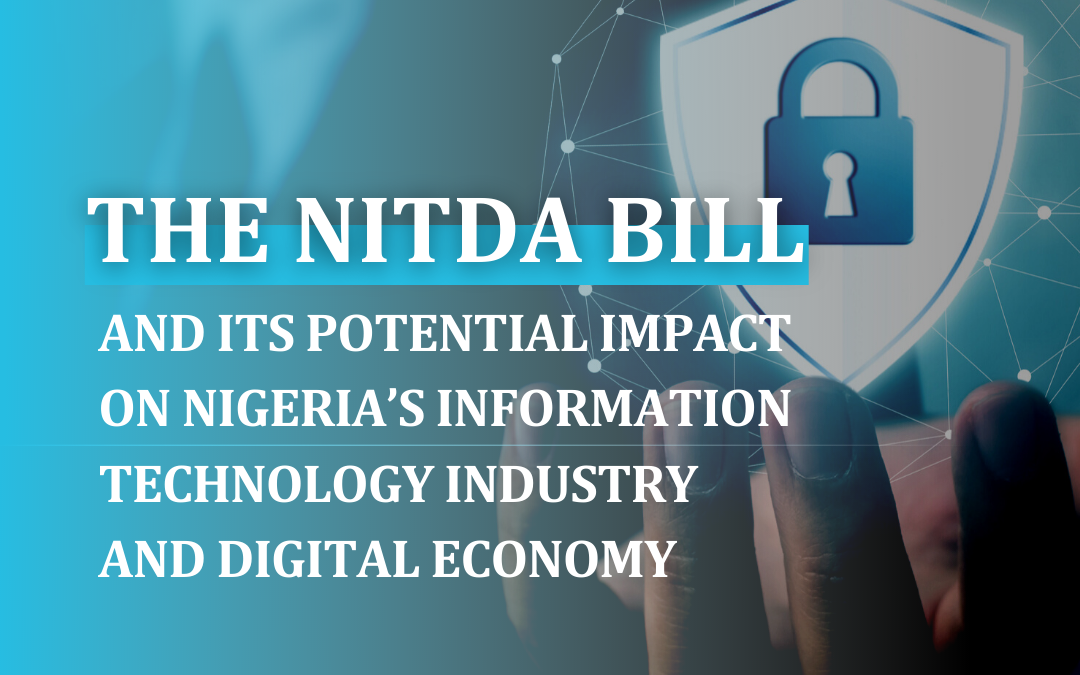 THE NITDA BILL AND ITS POTENTIAL IMPACT ON NIGERIA’S INFORMATION TECHNOLOGY INDUSTRY AND DIGITAL ECONOMY