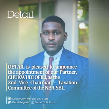 DETAIL is pleased to announce the appointment of our Partner, Chukwudi (Chudi) Ofili, as the 2nd Vice Chairman – Taxation Committee of the Nigerian Bar Association Section on Business Law (NBA SBL).