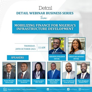 Join our #DetailWebinarSeries this Thursday 28th October 2021 as we discuss Mobilising Finance for Nigeria’s Infrastructure Development.