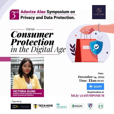 Our Solicitor, Victoria Oloni, will be moderating the 3rd Adavize Alao Symposium on Privacy and Data Protection.  Theme: Consumer Protection in the Digital Age Date: December 14, 2021 Time: 11am  Register via: bit.ly/3AASYMPOSIUM