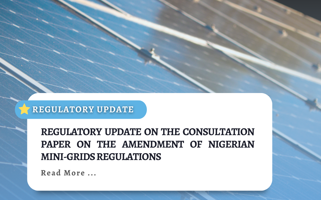 REGULATORY UPDATE ON THE CONSULTATION PAPER ON THE AMENDMENT OF NIGERIAN MINI-GRIDS REGULATIONS