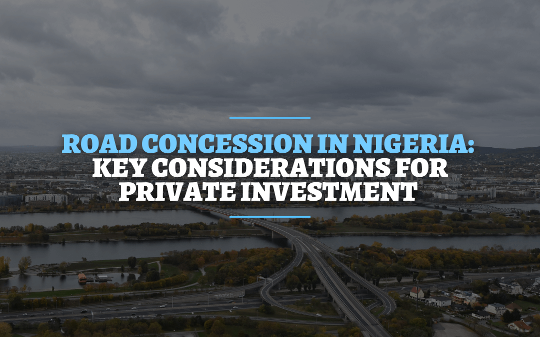 Road Concession in Nigeria: Key Considerations for Private Investment